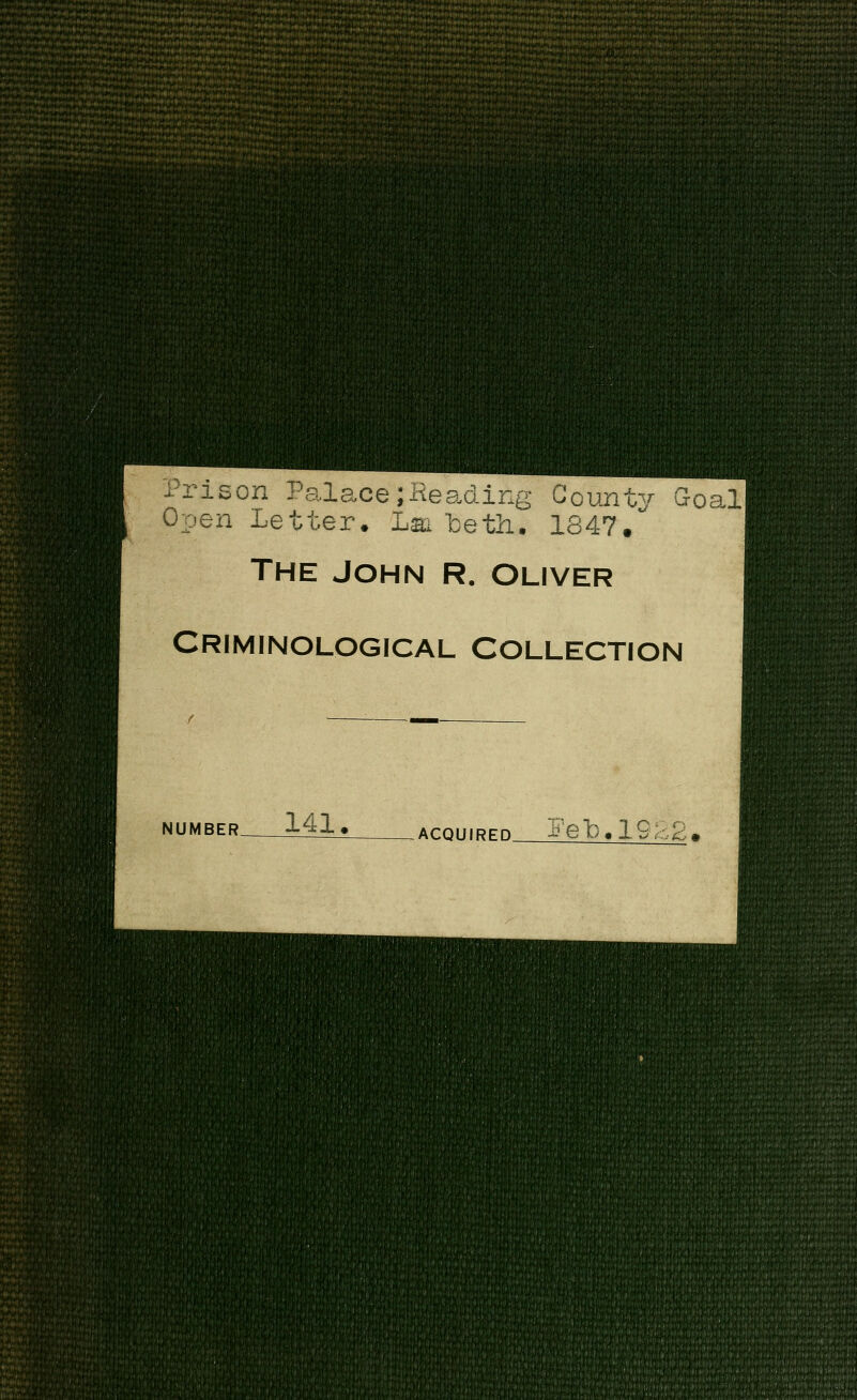 Prison Palace;Heading County Qoall Open Letter. Lm beth. 1847. The John r. Oliver Criminological Collection NUMBER. ML? ACQUIRED gel). 1922,