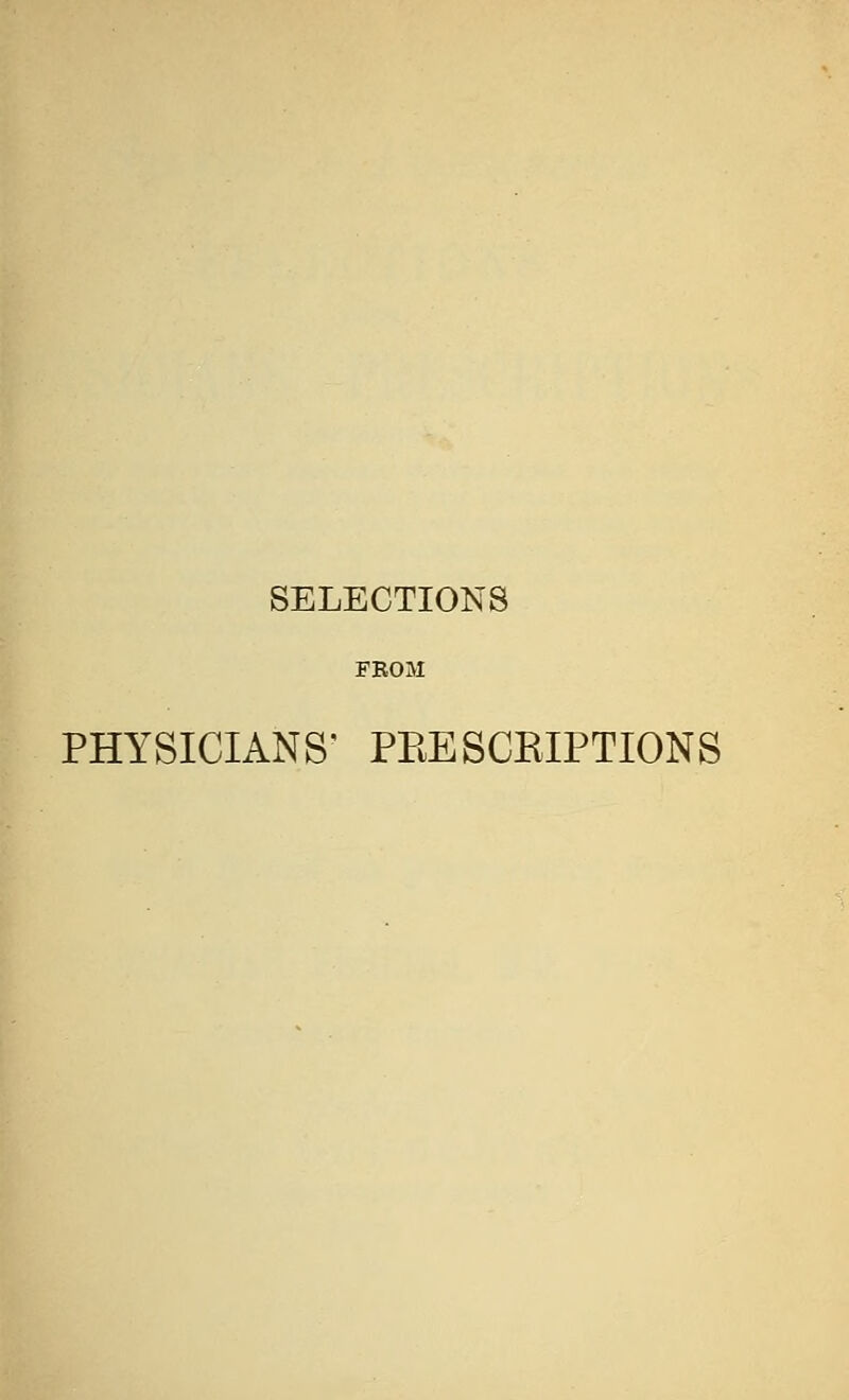 SELECTIONS PHYSICIANS' PEESCKIPTIONS