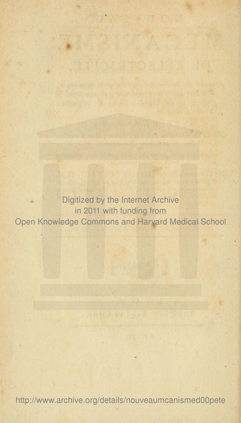 Digitized by the Internet Archive in 2011 with funding from Open Knowledge Commons and Harvard Médical School http://www.archive.org/details/nouveaumcanismedOOpete