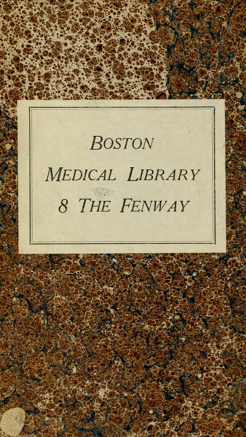 X -'^-.H Boston medical library 8 The Fenivay Ir^' ^^®^ ï.'^-^.^^K ^?^M S-1»