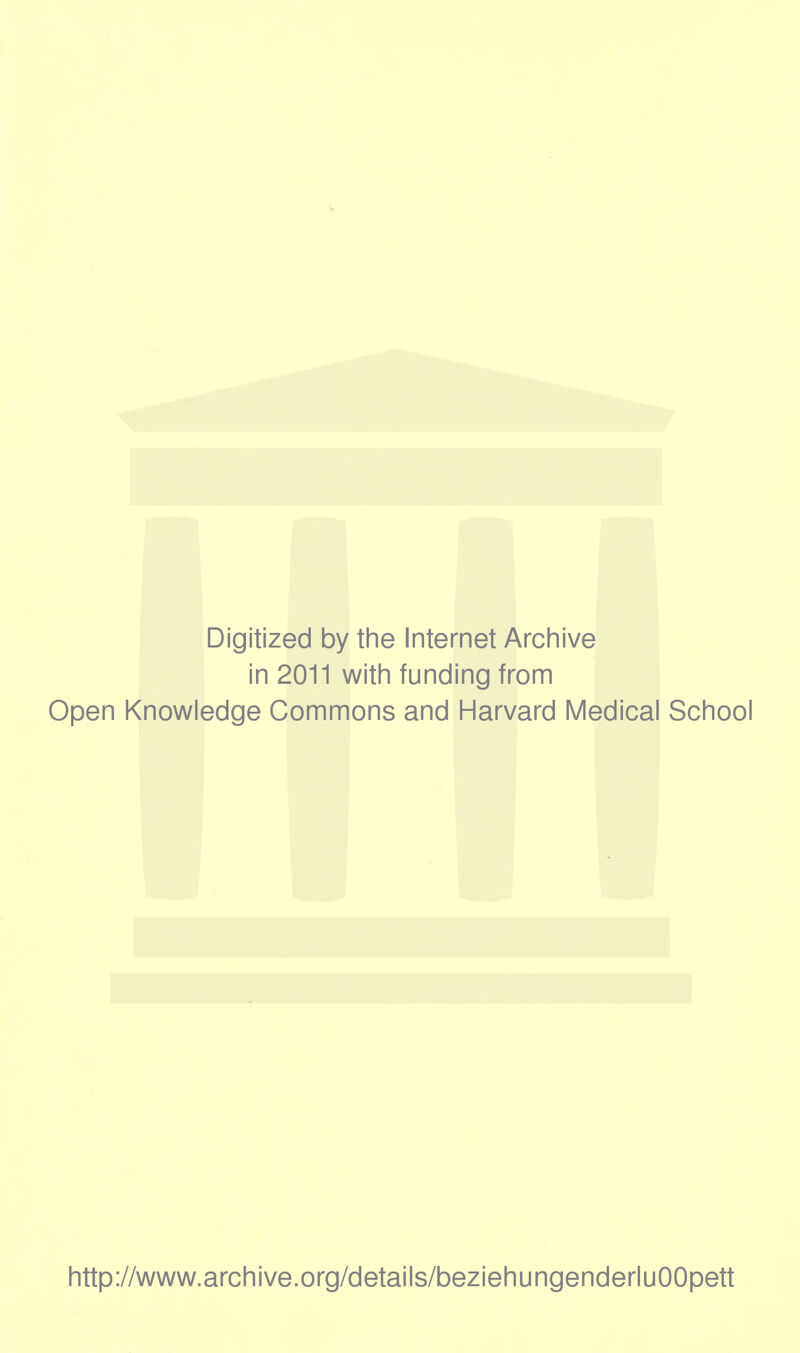 Digitized by the Internet Archive in 2011 with funding from Open Knowledge Commons and Harvard Medical School http://www.archive.org/details/beziehungenderluOOpett