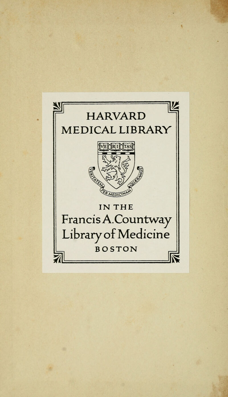 HARVARD MEDICAL LIBRARV IN THE Francis A.Countway Library of Medicine BOSTON ,<:;?