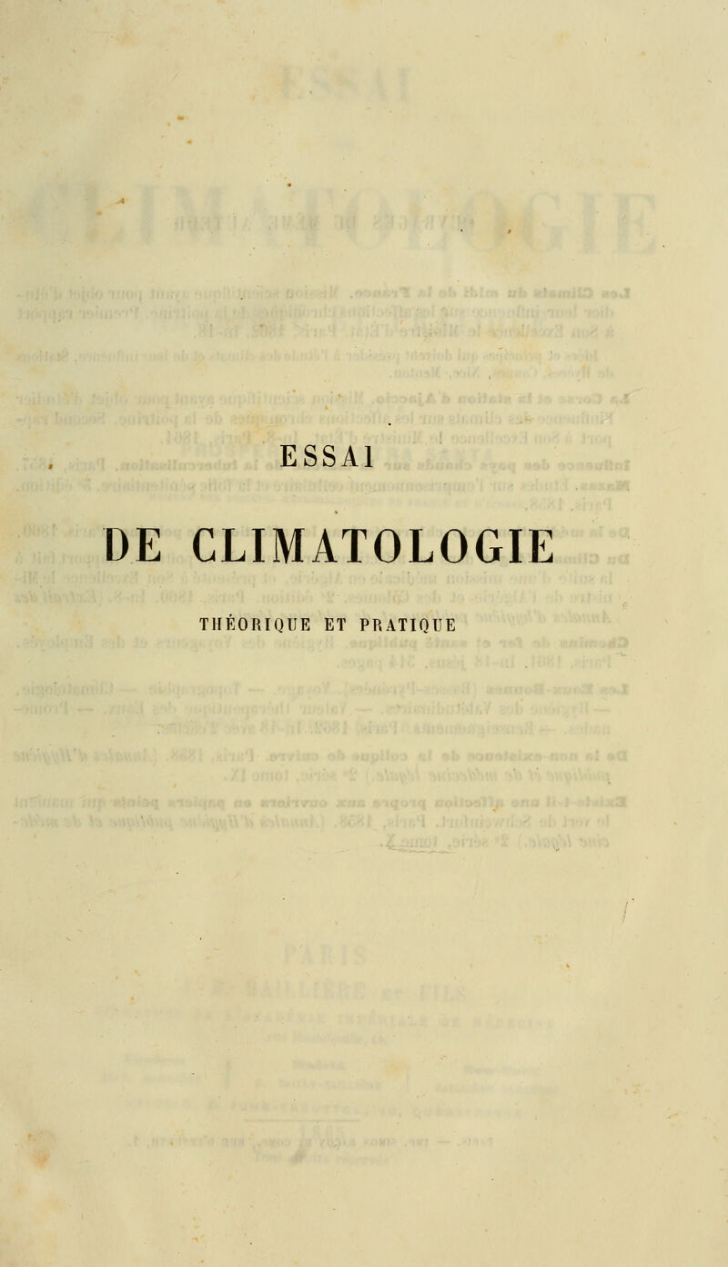 ESSAI DE CLIMATOLOGIE THÉORIQUE ET PRATIQUE