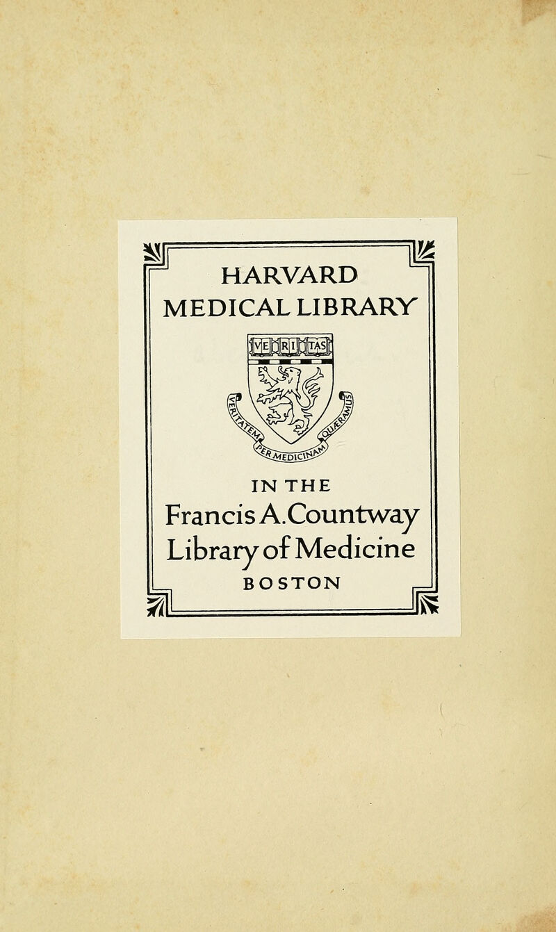 HARVARD MEDICAL LIBRARY IN THE Francis A.Countway Library of Medicine BOSTON m