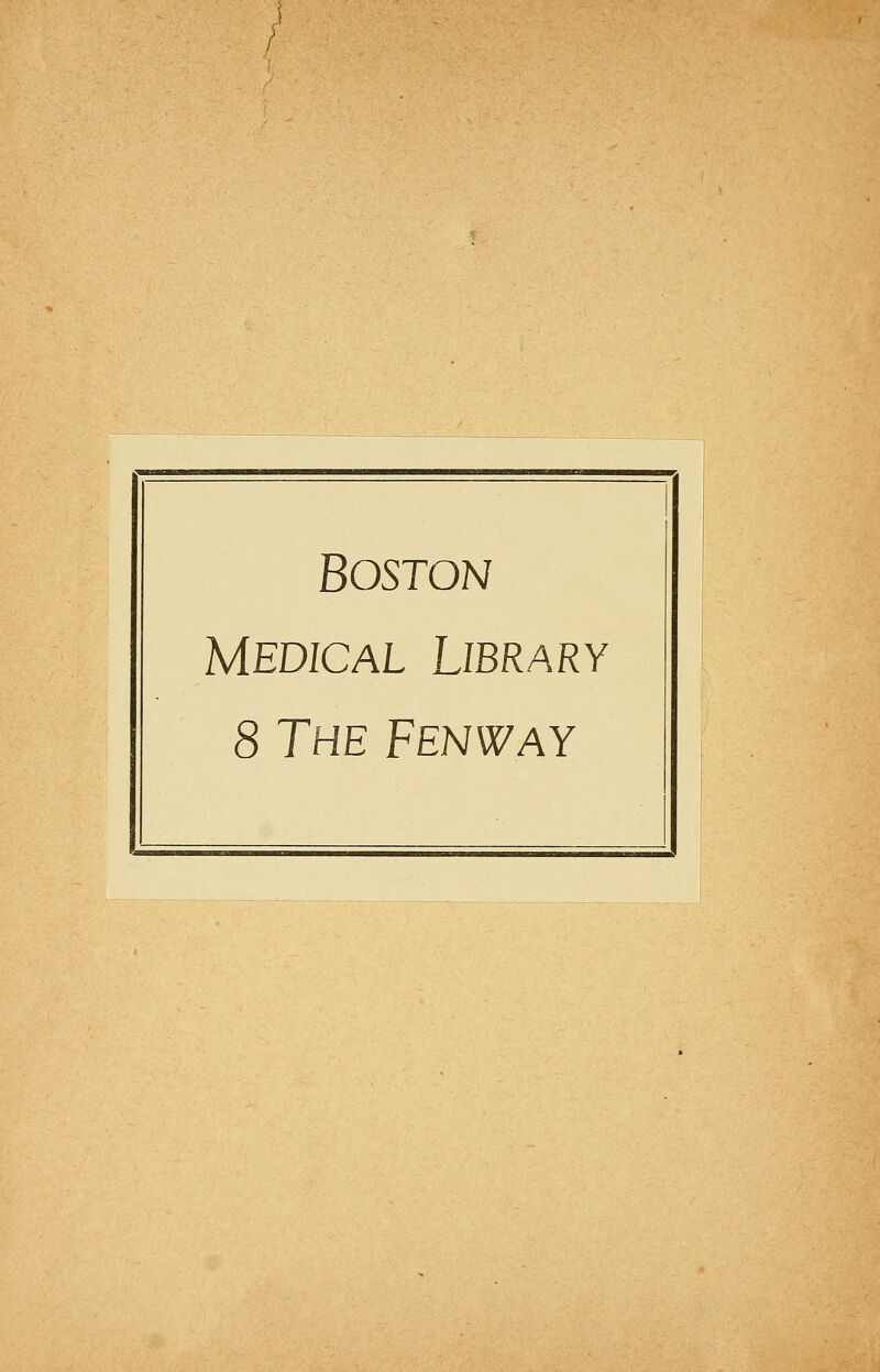 Boston MEDICAL LlBRARY 8 The Fenway