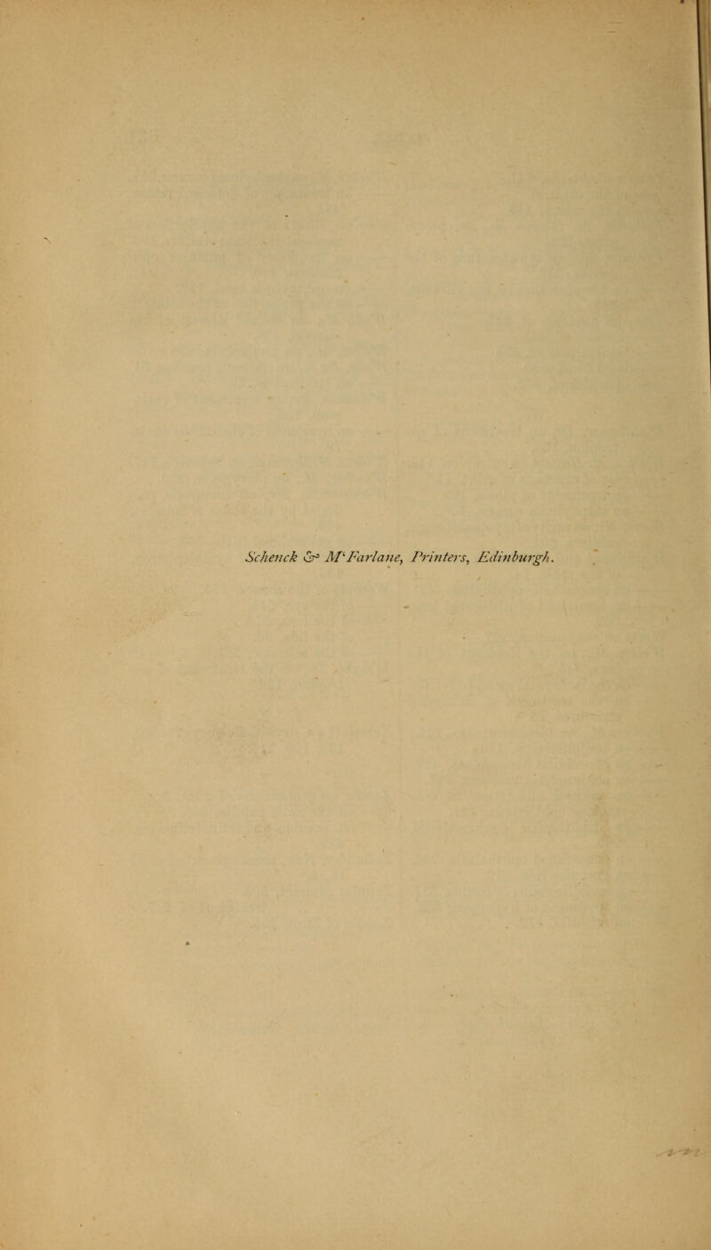 Schenck & MlFarlahet Printers^ Edinburgh.