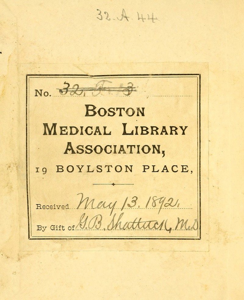 ^..vA-u.^ Boston Medical Library Association, 19 BOYLSTON PLACE, Received By Gift ol.<v.9±i Ik^jaj^,