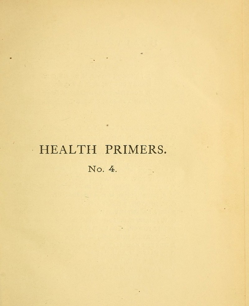 HEALTH PRIMERS. No. 4.