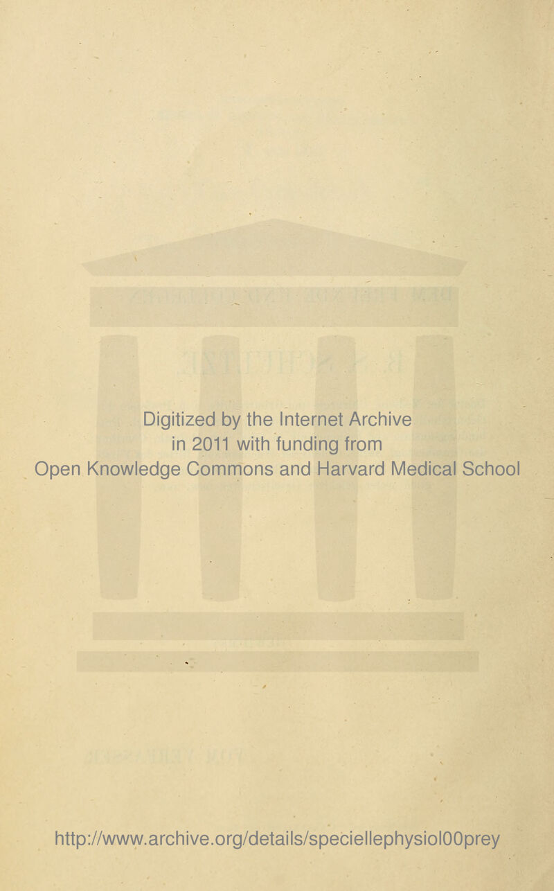 Digitized by the Internet Archive in 2011 with funding from Open Knowledge Commons and Harvard Medical School http://www.archive.org/details/speciellephysiolOOprey