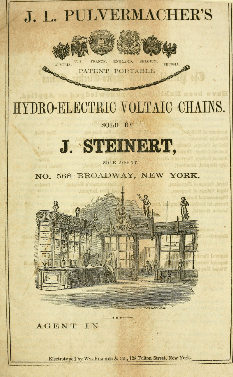 J. L. PULVERMACHER'S . HYDRO-ELECTRIC YOLTAIC CHAINS. SOLD BY J. STEINERT, SOLE AGENT NO. 568 BROADWAY, NEW YORK. -_->i'_.? :eiv^:^ftar AG-ENT IN Electrotyped by Wm. Fillmer & Co., 128 Falton Street, New York.