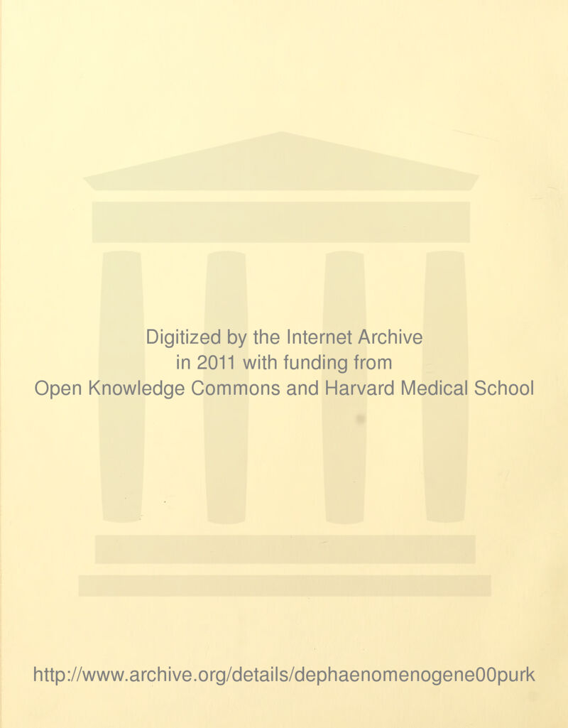 Digitized by the Internet Archive in 2011 with funding from Open Knowledge Commons and Harvard Medical School http://www.archive.org/details/dephaenomenogeneOOpurk