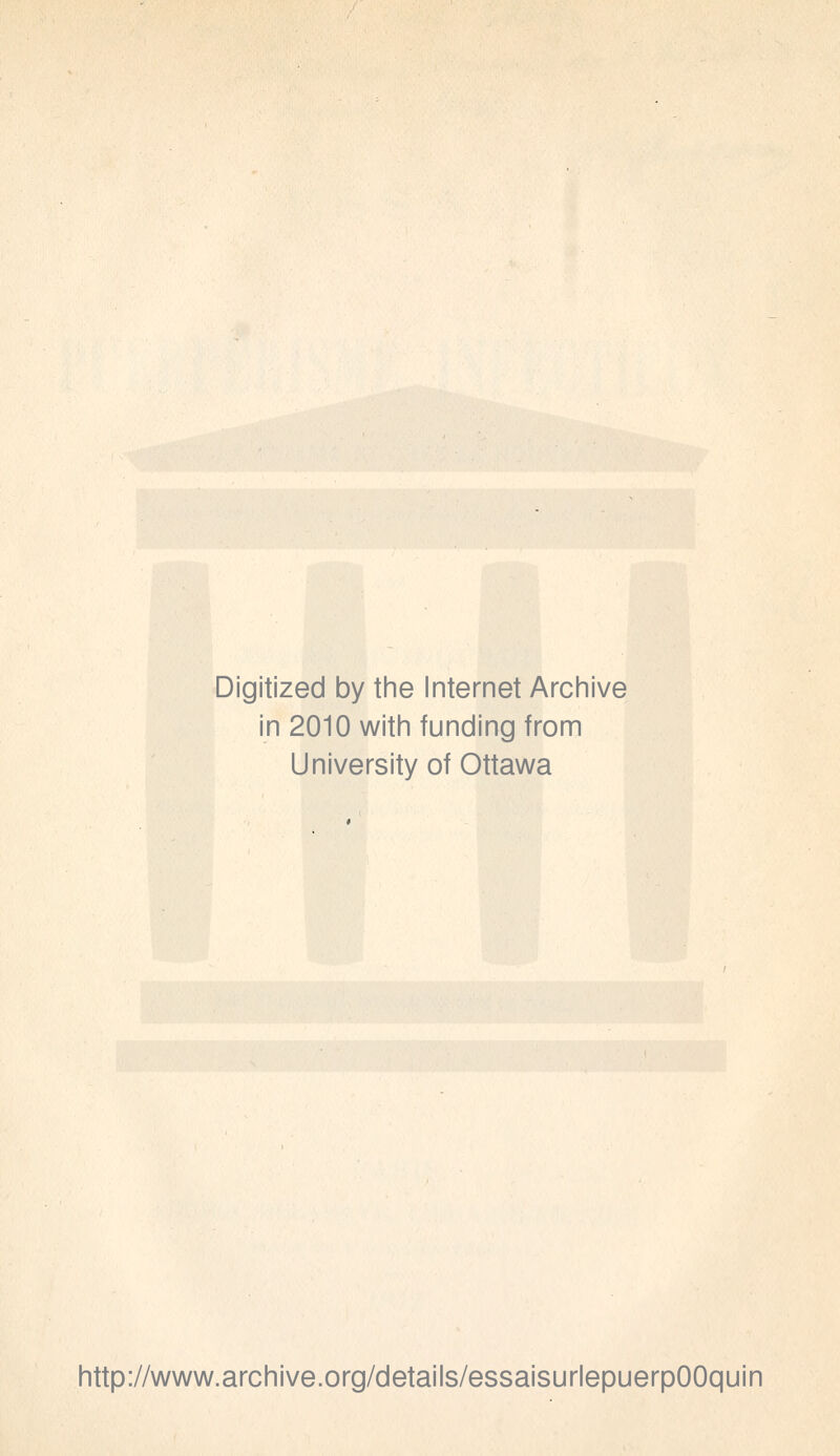 Digitized by the Internet Archive in 2010 with funding from University of Ottawa iittpV/www.archive.org/detaiis/essaisuriepuerpOOquin