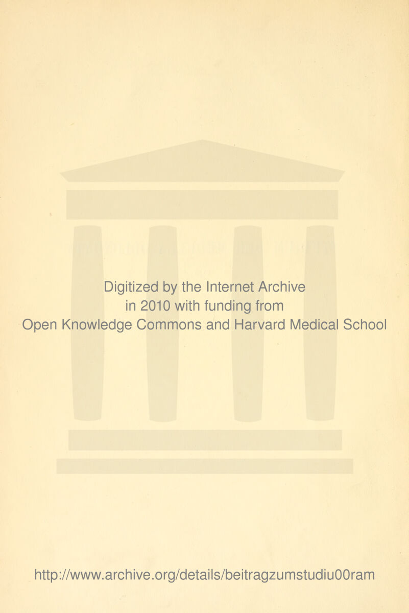 Digitized by the Internet Archive in 2010 with funding from Open Knowledge Commons and Harvard Medical School http://www.archive.org/details/beitragzumstudiuOOram