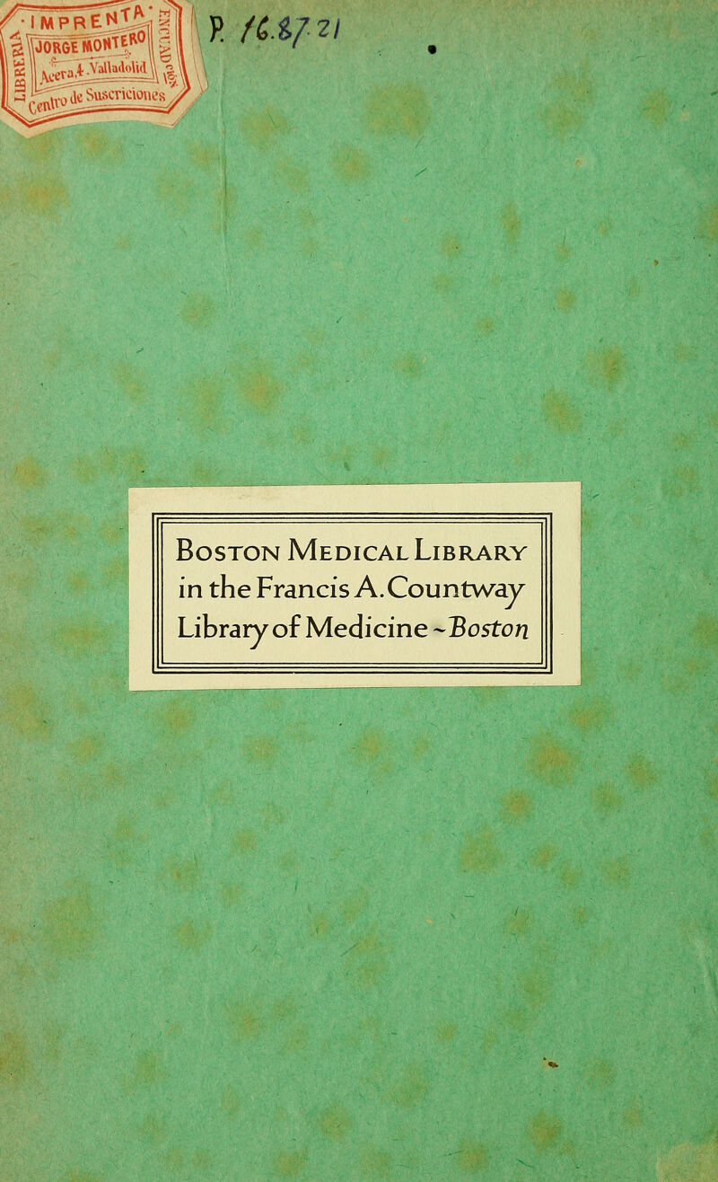 P fUj2\ Boston Medical Library ín the Francis A.Countway Library of Medicine --Boston