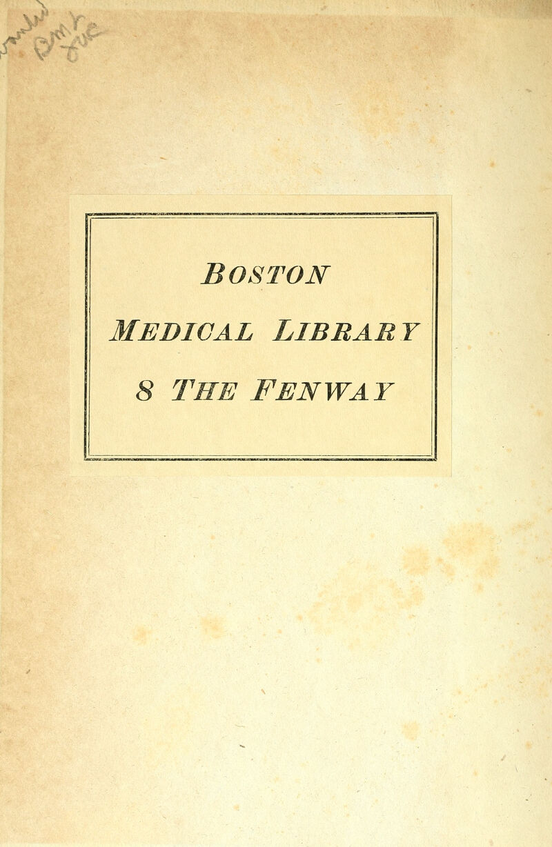 <rc*s BOSTON Medical Library 8 THE FENWAY