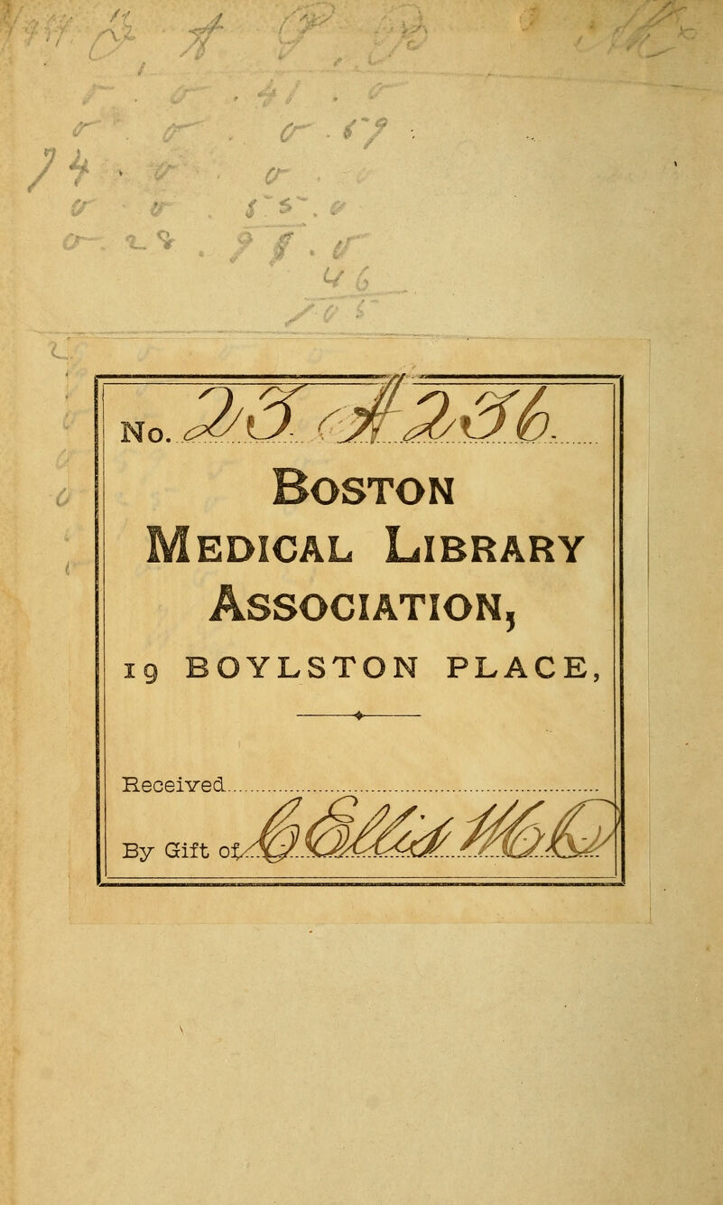 ko.2j3 (:w..2<&L Boston Medical Library Association, 19 BOYLSTON PLACE, Heoeived By Gift vea