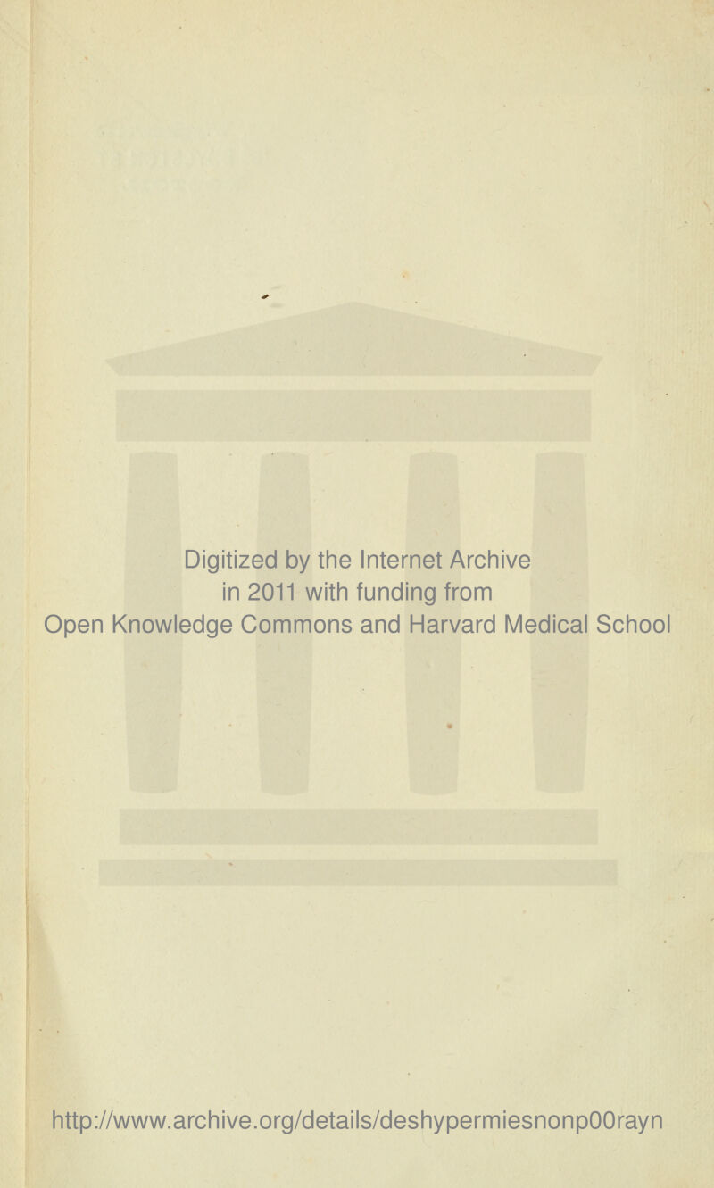 Digitized by the Internet Archive in 2011 with funding from Open Knowledge Gommons and Harvard Médical School http://www.archive.org/details/deshypermiesnonpOOrayn