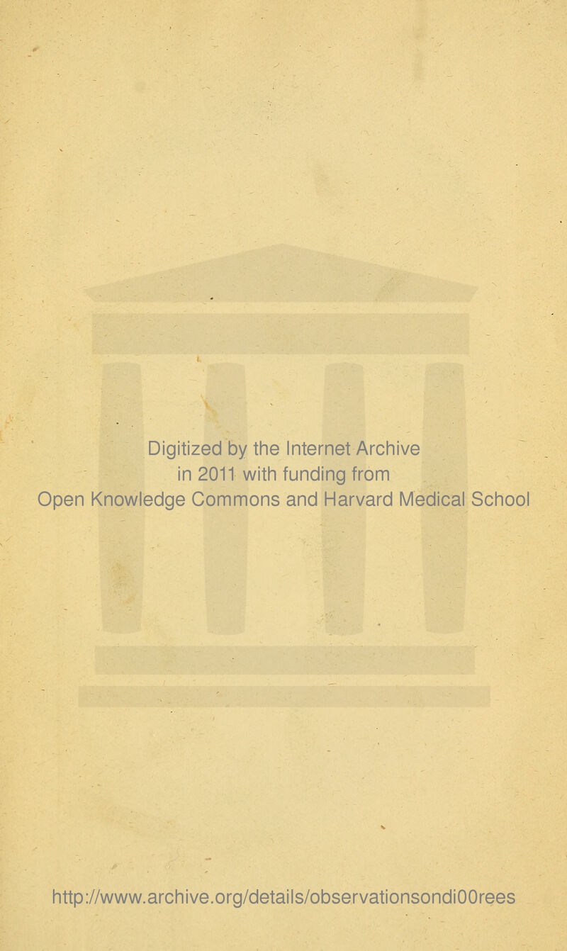 Digitized by the Internet Archive in 2011 with funding from Open Knowledge Commons and Harvard Medical School http://www.archive.org/details/observationsondiOOrees