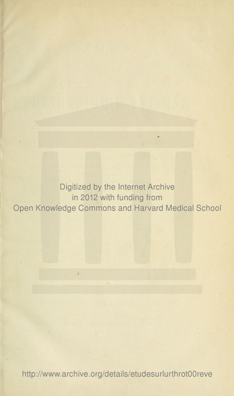 Digitized by the Internet Archive in 2012 with funding from Open Knowledge Commohs and Harvard Médical School http://www.archive.org/details/etudesurlurthrotOOreve