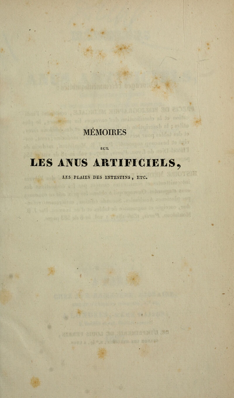 MEMOIRES LES ANUS ARTIFICIELS, LES PLAIES DES INTESTINS, ETC.