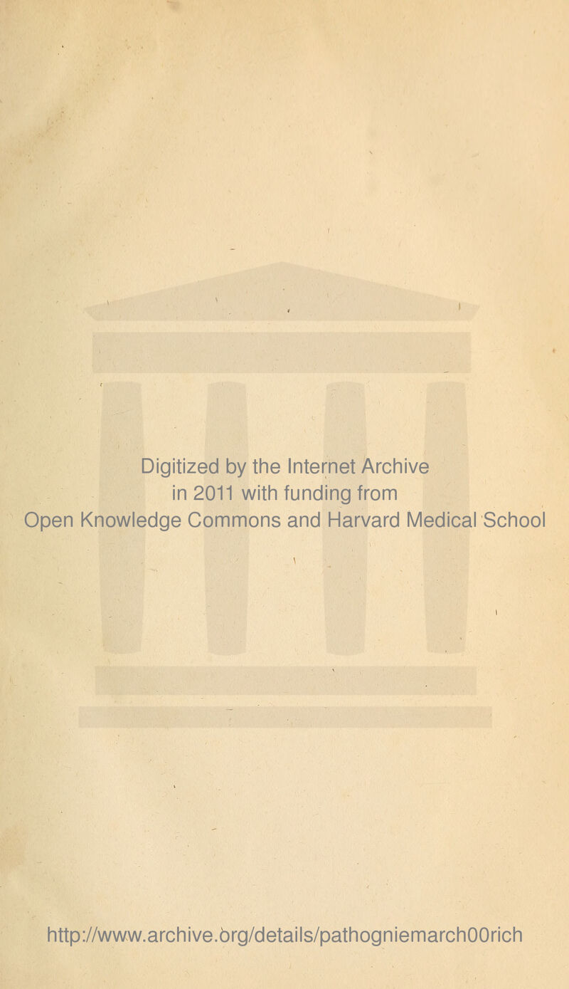 Digitized by the Internet Archive in 2011 with funding from Open Knowledge Gommons and Harvard Médical School http://www.archive.org/details/pathogniemarchOOrich