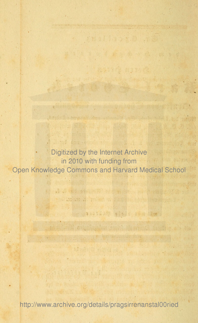 Digitized by the Internet Archive in 2010 with funding from Open Knowledge Commons and Harvard Medical School http://www.archive.org/details/pragsirrenanstalOOried