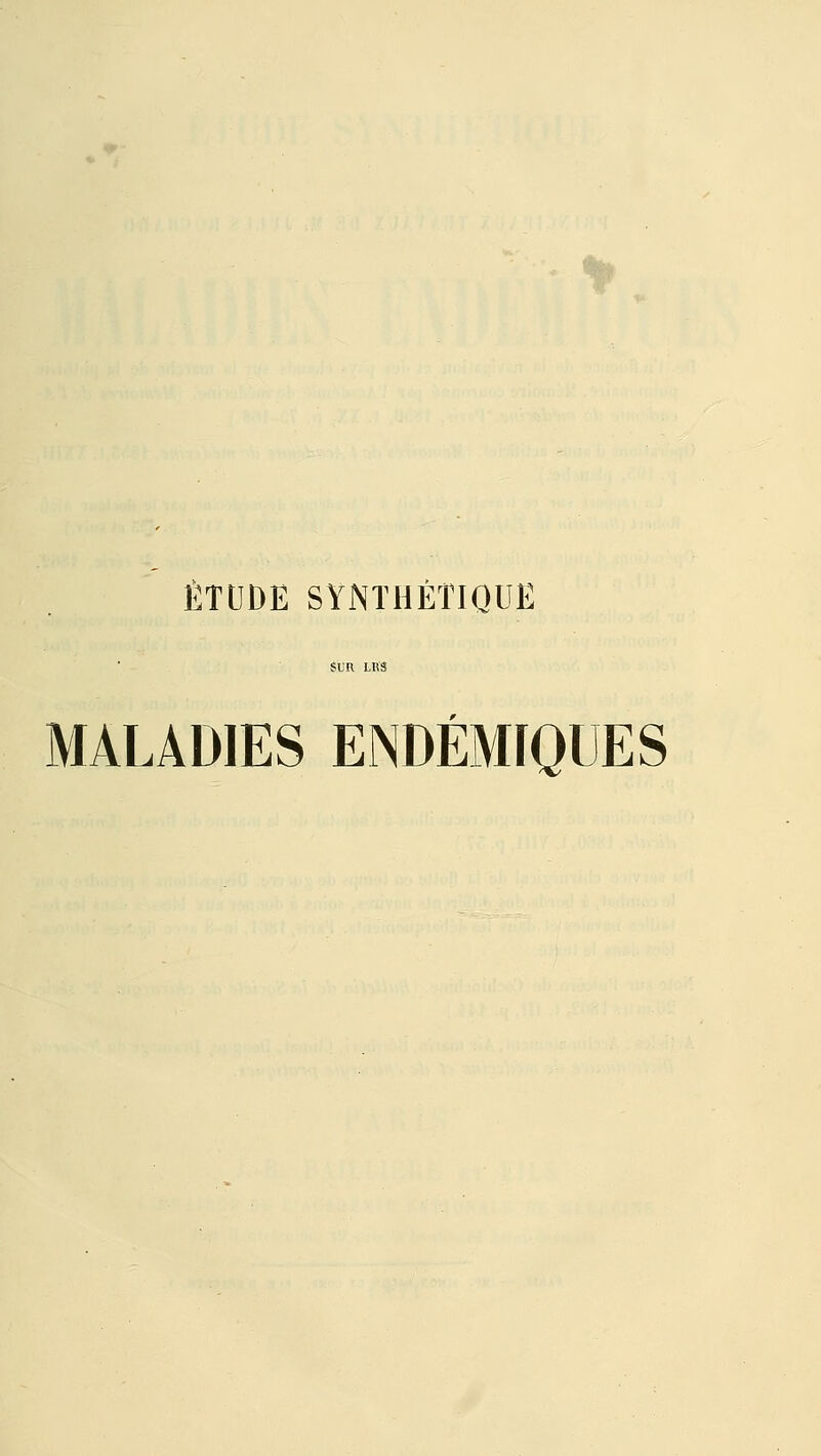 ÉTUDE SYNTHÉTIQUE MALADIES ENDÉMIQUES