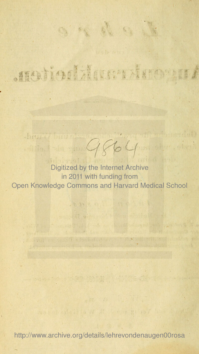 Digitized by the Internet Archive in 2011 with funding from Open Knowledge Commons and Harvard Medical School http://www.archive.org/details/lehrevondenaugenOOrosa