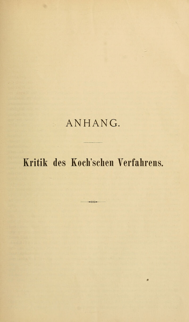 ANHANG. Kritik des Koch'schen Verfahrens.