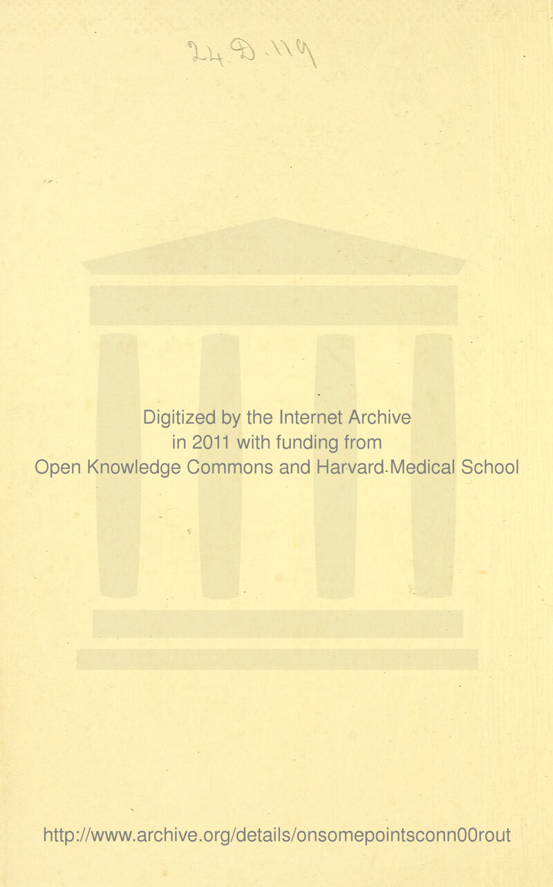 V^.^ A\^ Digitized by the Internet Archive in 2011 with funding from Open Knowledge Commons and Harvard-Medical School http://www.archive.org/details/onsomepointsconnOOrout