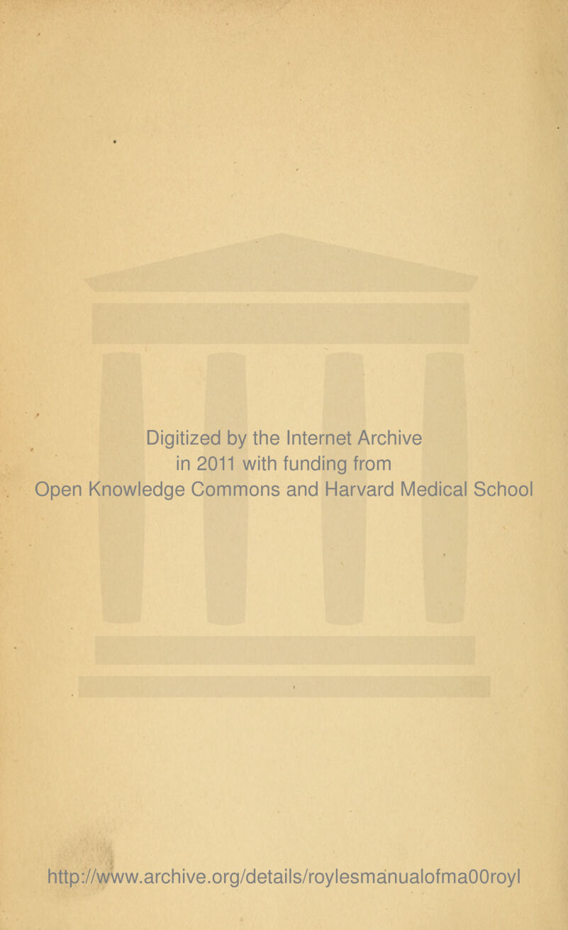 Digitized by the Internet Archive in 2011 with funding from Open Knowledge Gommons and Harvard Medical School http://www.archive.org/details/roylesmanualofmaOOroyl