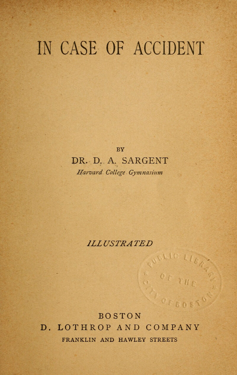 BY DR. D. A. SARGENT Harvard College -Gymnasium ILLUSTRATED BOSTON D. LOTHROP AND COMPANY FRANKLIN AND HAWLEY STREETS