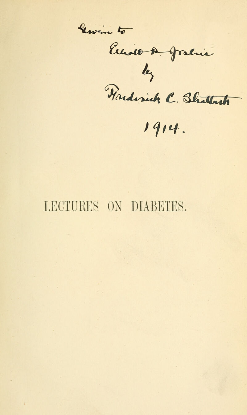 LECTURES ON DIABETES.