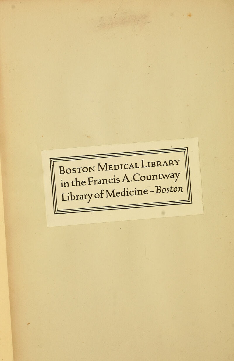 Boston MedicalLibrary intheFrancisA-Countway LibraryofMedicine~Bo5ton