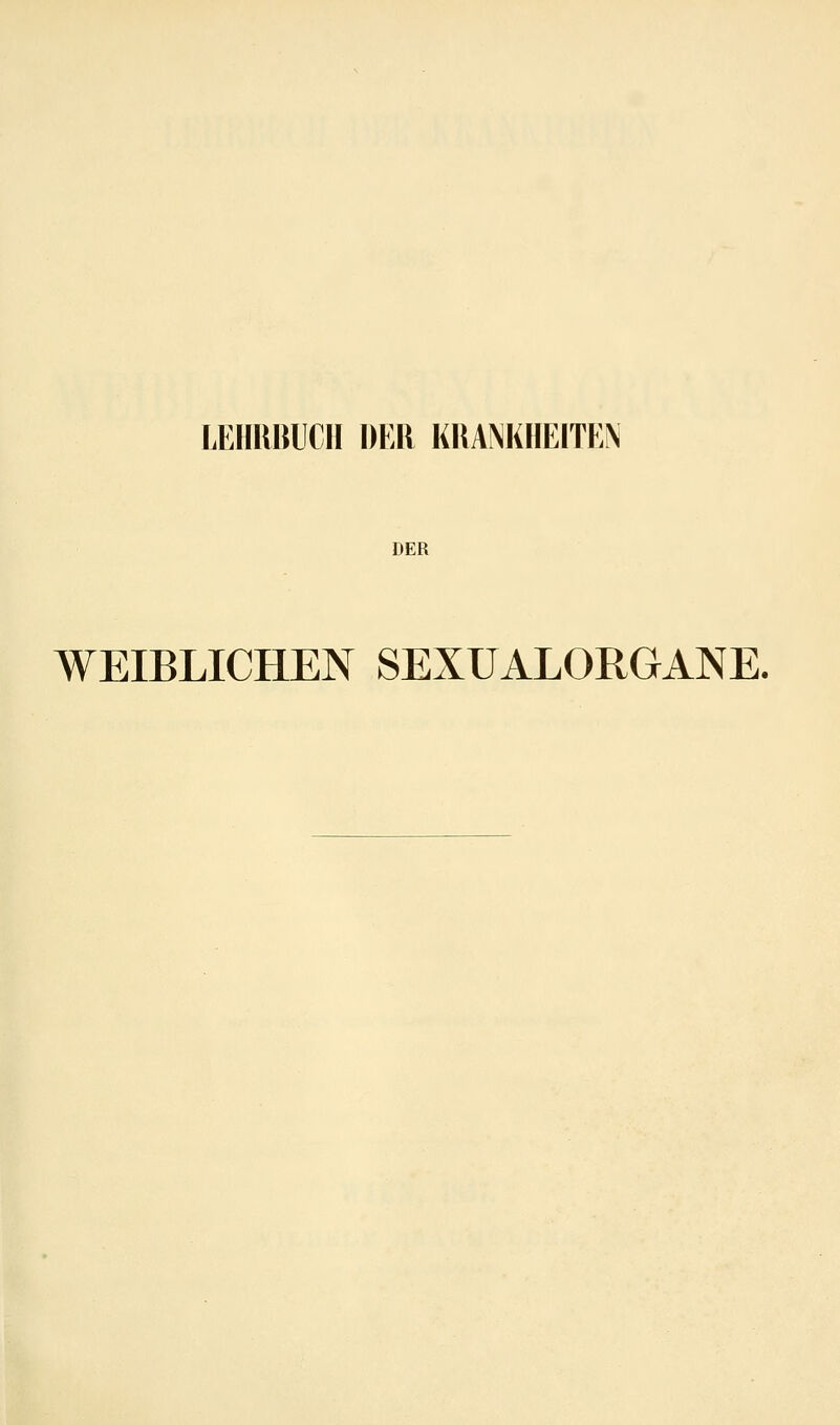 DER WEIBLICHEN SEXUALORGANE.
