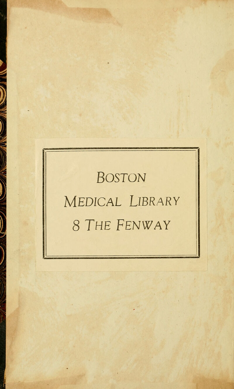 i s «s Boston Medical Library 8 The Fenway