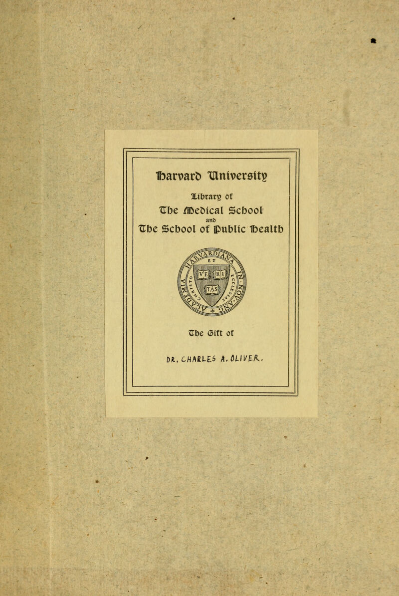 Übe /IDeoical Scbool anö Übe Scbool of public Ibealtb Gbe (Sift of bH.CHMLES A.ÖUVBK,