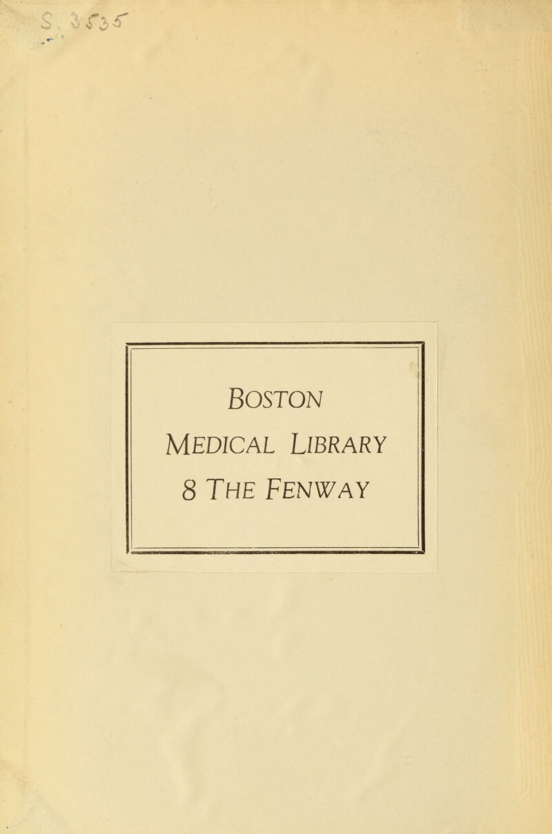 $ jT Boston Medical Library 8 The Fenway