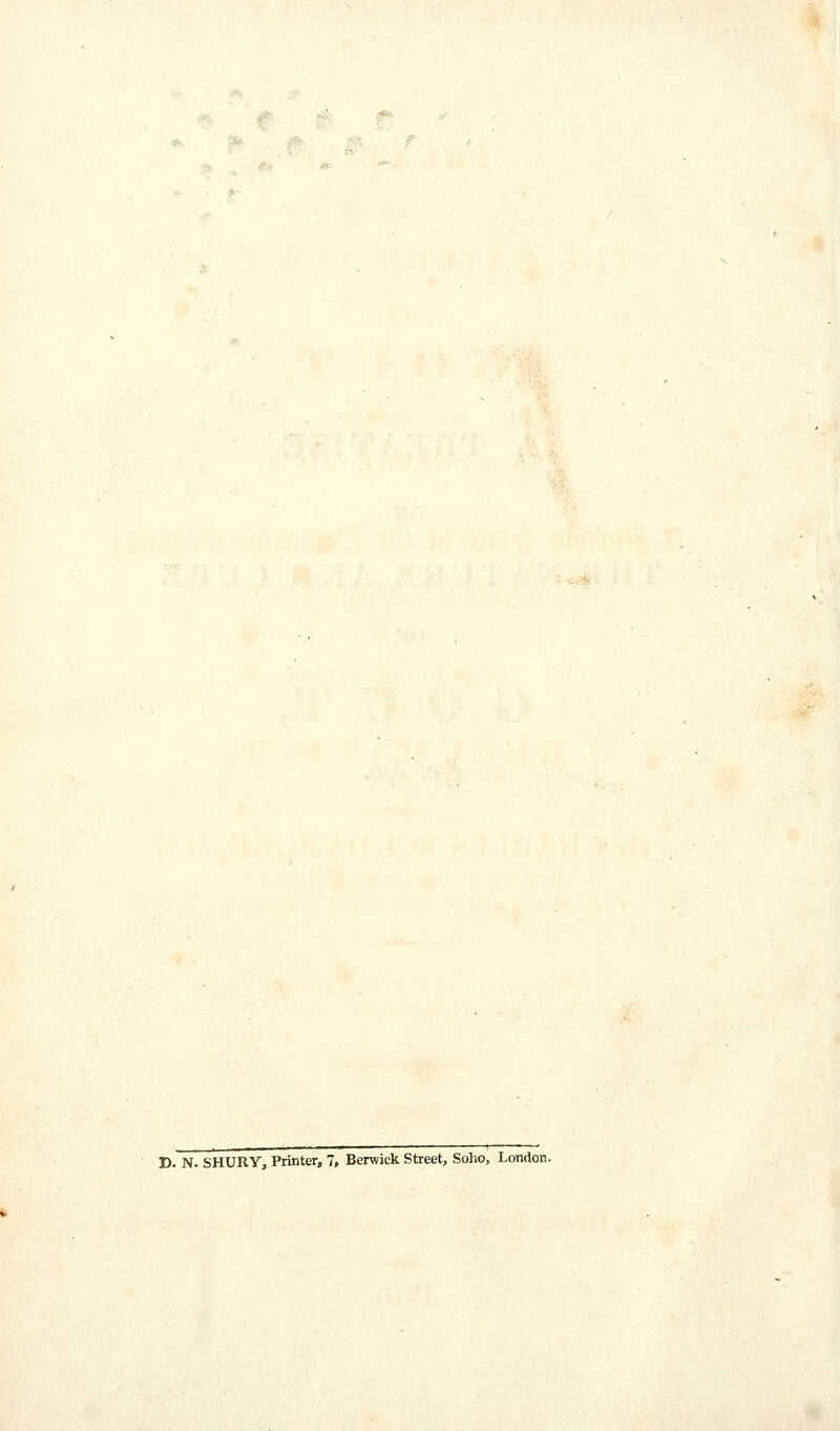 D. N. SHURY, Printer, 7, Berwick Street, Soho, London.