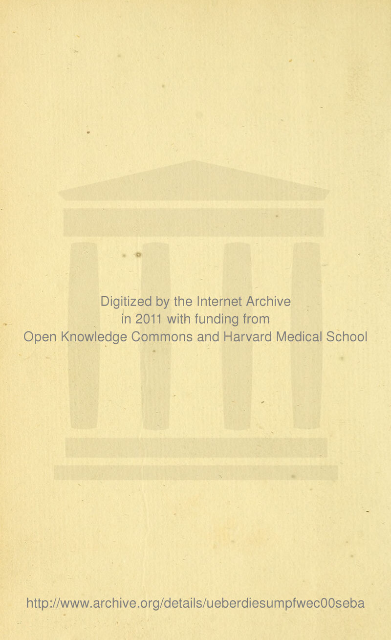 Digitized by the Internet Archive in 2011 with funding from Open Knowledge Commons and Harvard Medical School http://www.archive.org/details/ueberdiesumpfwecOOseba