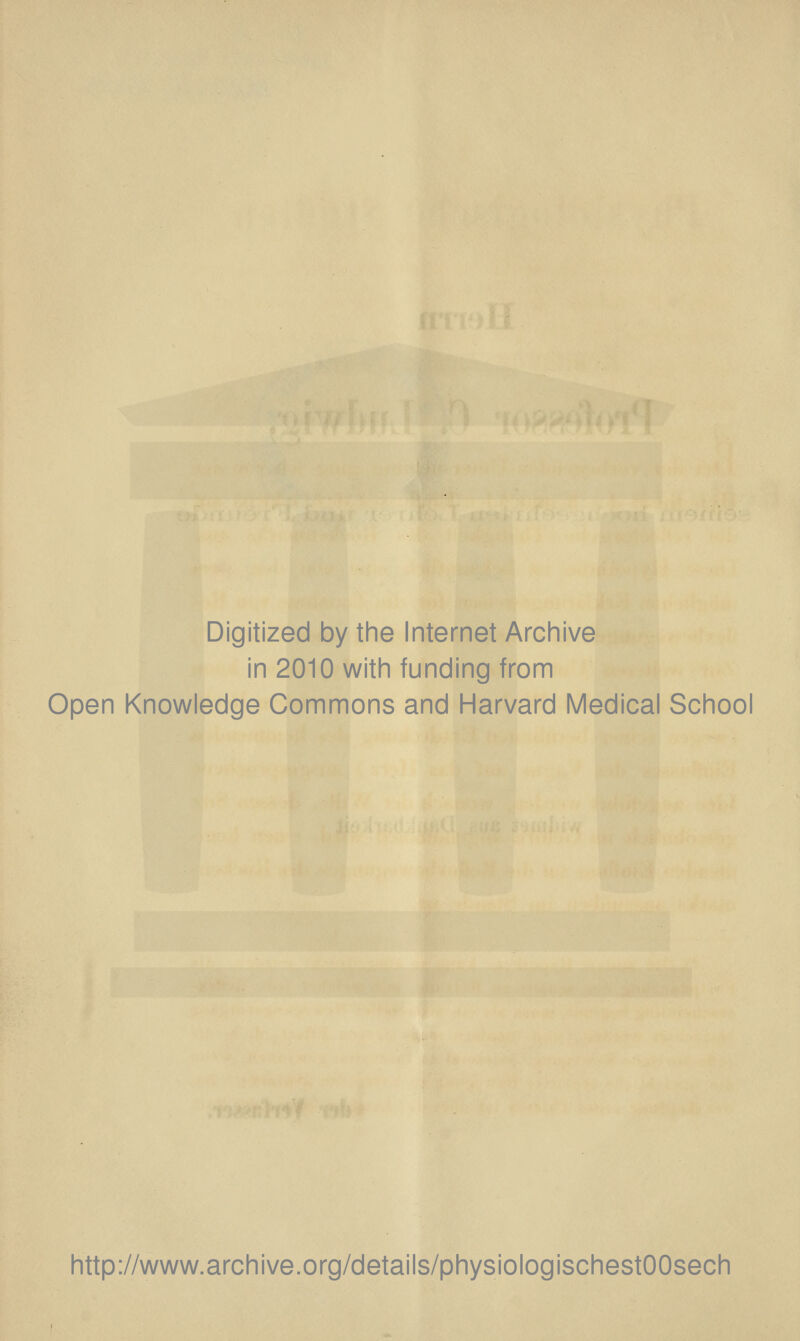 Digitized by the Internet Archive in 2010 with funding from Open Knowledge Commons and Harvard Medical School http://www.archive.org/details/physiologischestOOsech