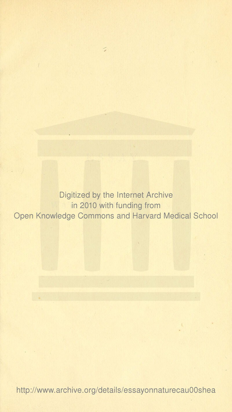 Digitized by tine Internet Arciiive in 2010 witii funding from Open Knowledge Commons and Harvard Medical School http://www.archive.org/details/essayonnaturecauOOshea