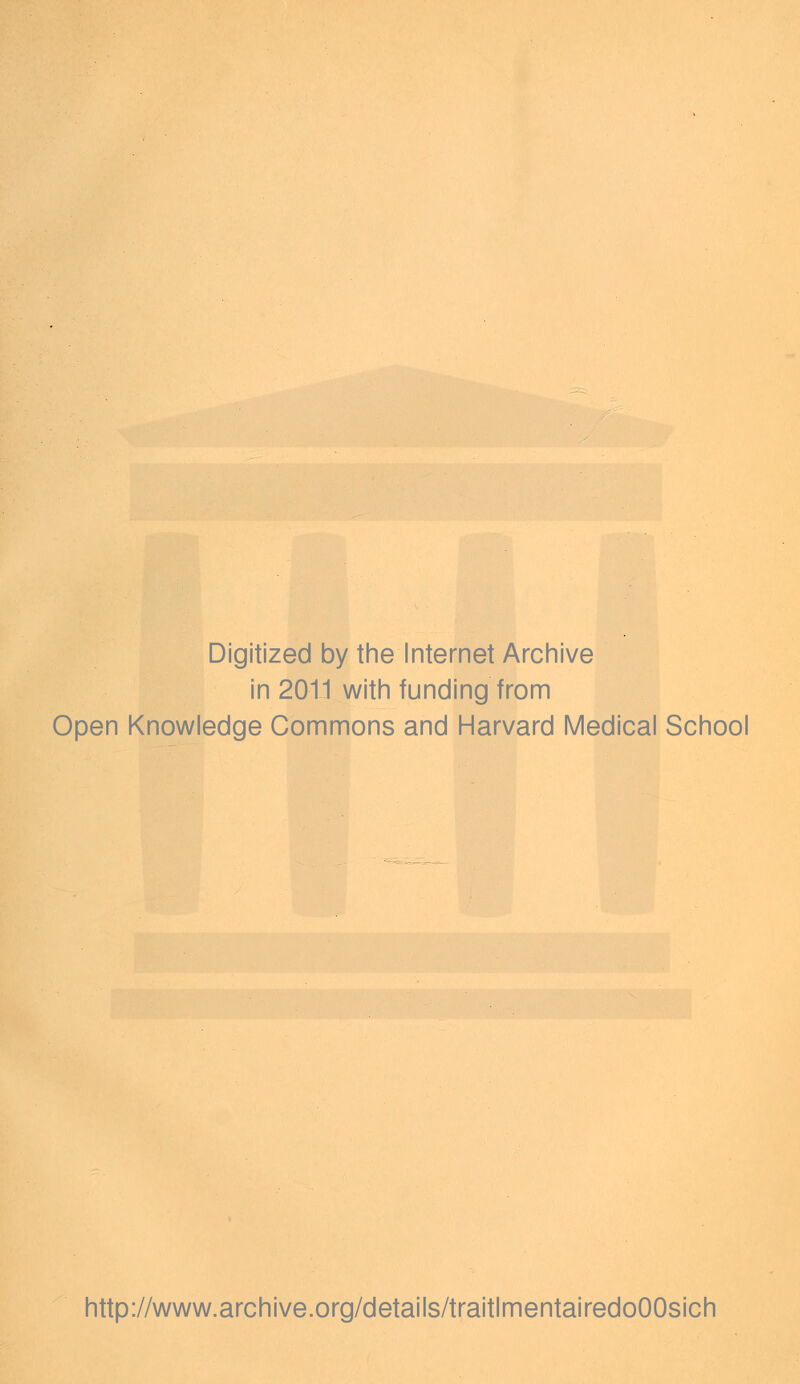 Digitized by the Internet Archive in 2011 with funding from Open Knowledge Commons and Harvard Médical School http://www.archive.org/details/traitlmentairedoOOsich