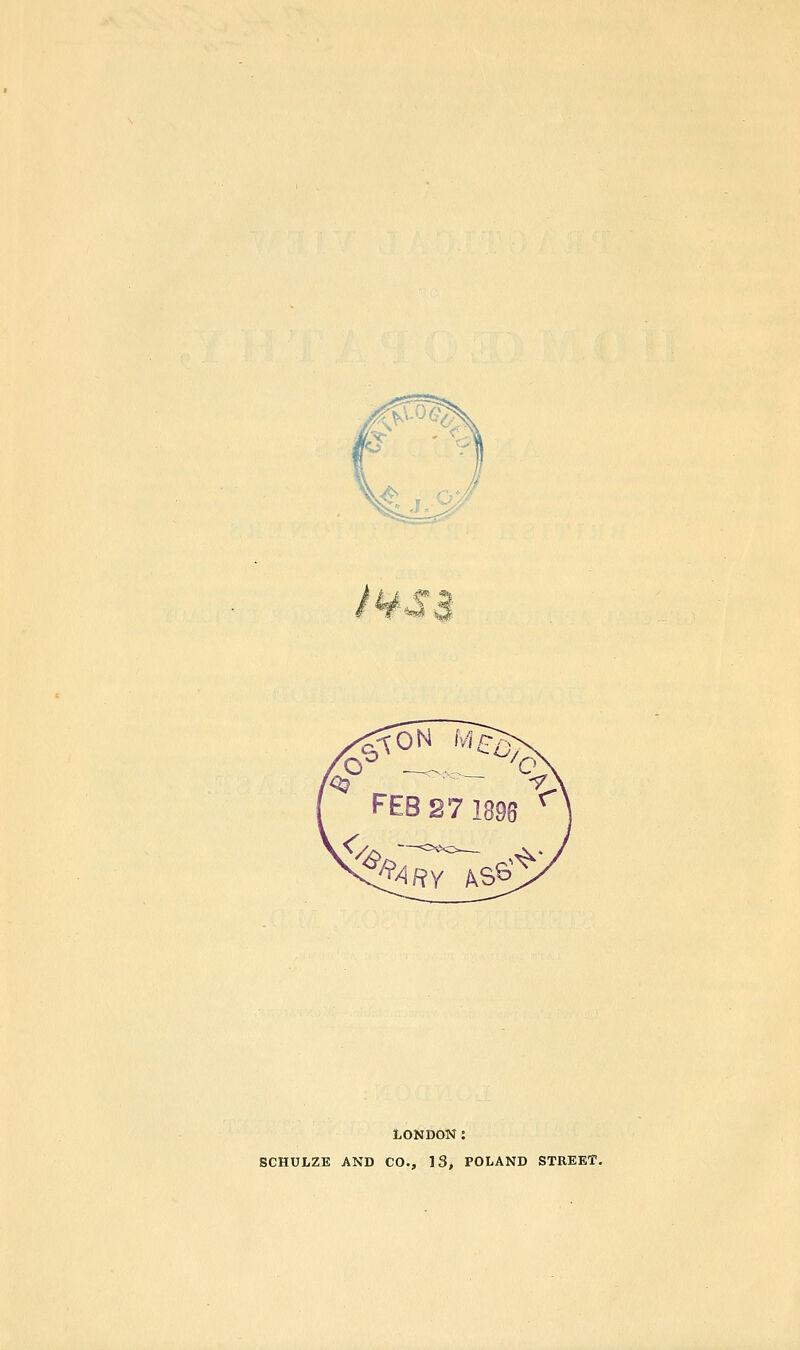 LONDON: BCHULZE AND CO., 13, POLAND STREET.