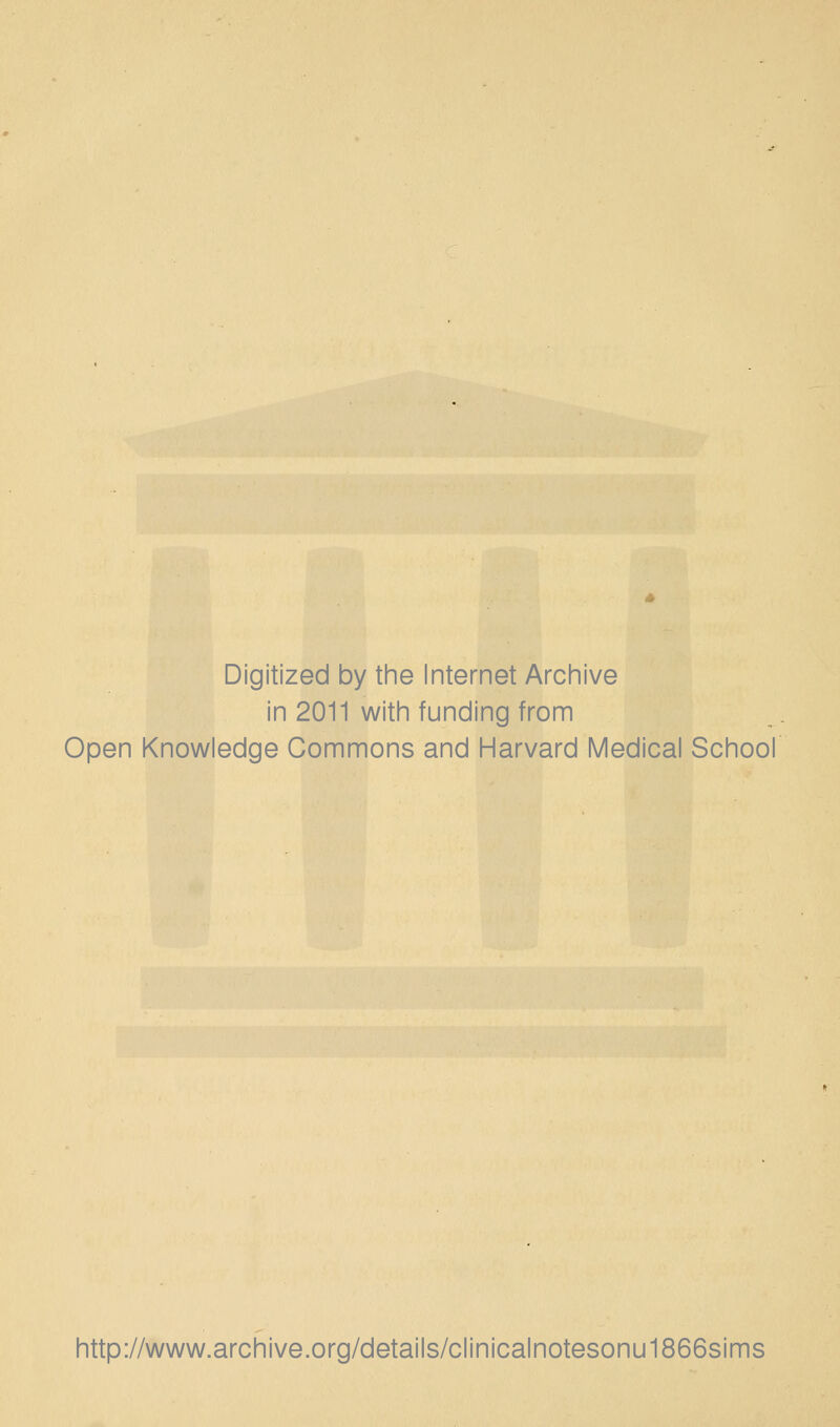 Digitized by the Internet Archive in 2011 with funding from Open Knowledge Commons and Harvard Medical School http://www.archive.org/details/clinicalnotesonu1866sims