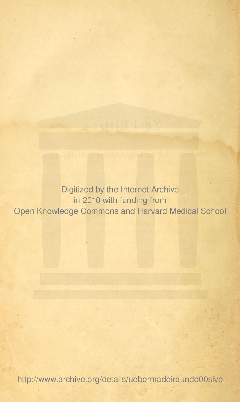 Digitized by the Internet Archive in 2010 with funding from Open Knowledge Commons and Harvard Medical School http://www.archive.org/details/uebermadeiraunddOOsive