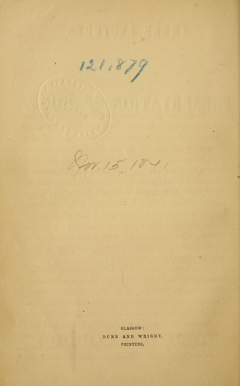 GLASGOW: DUNN AND WRIGHT, PRINTERS.