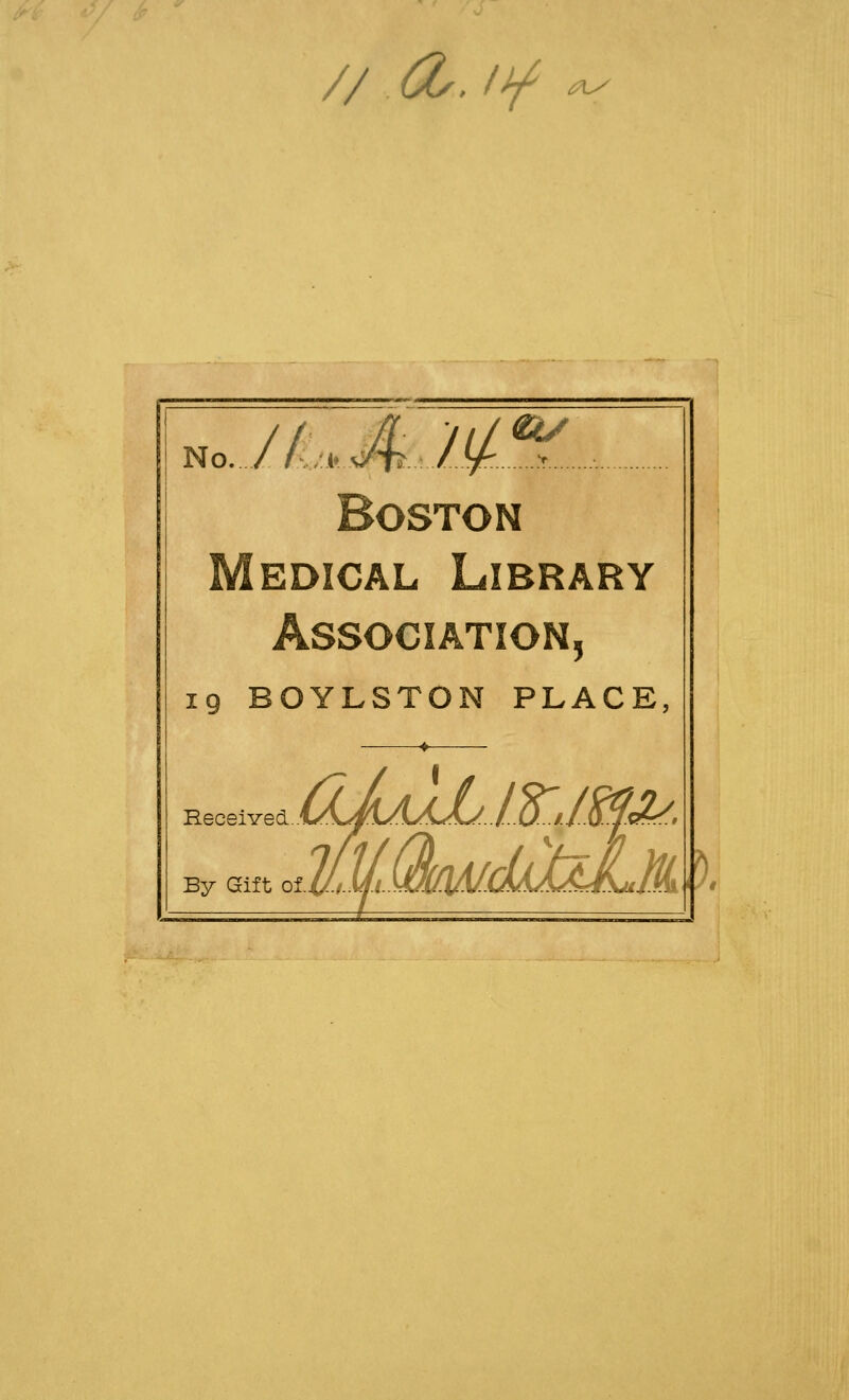 // 6b. I^ i\y No. /^/(.si^ 7^ V Boston Medical Library Association, 19 BOYLSTON PLACE,