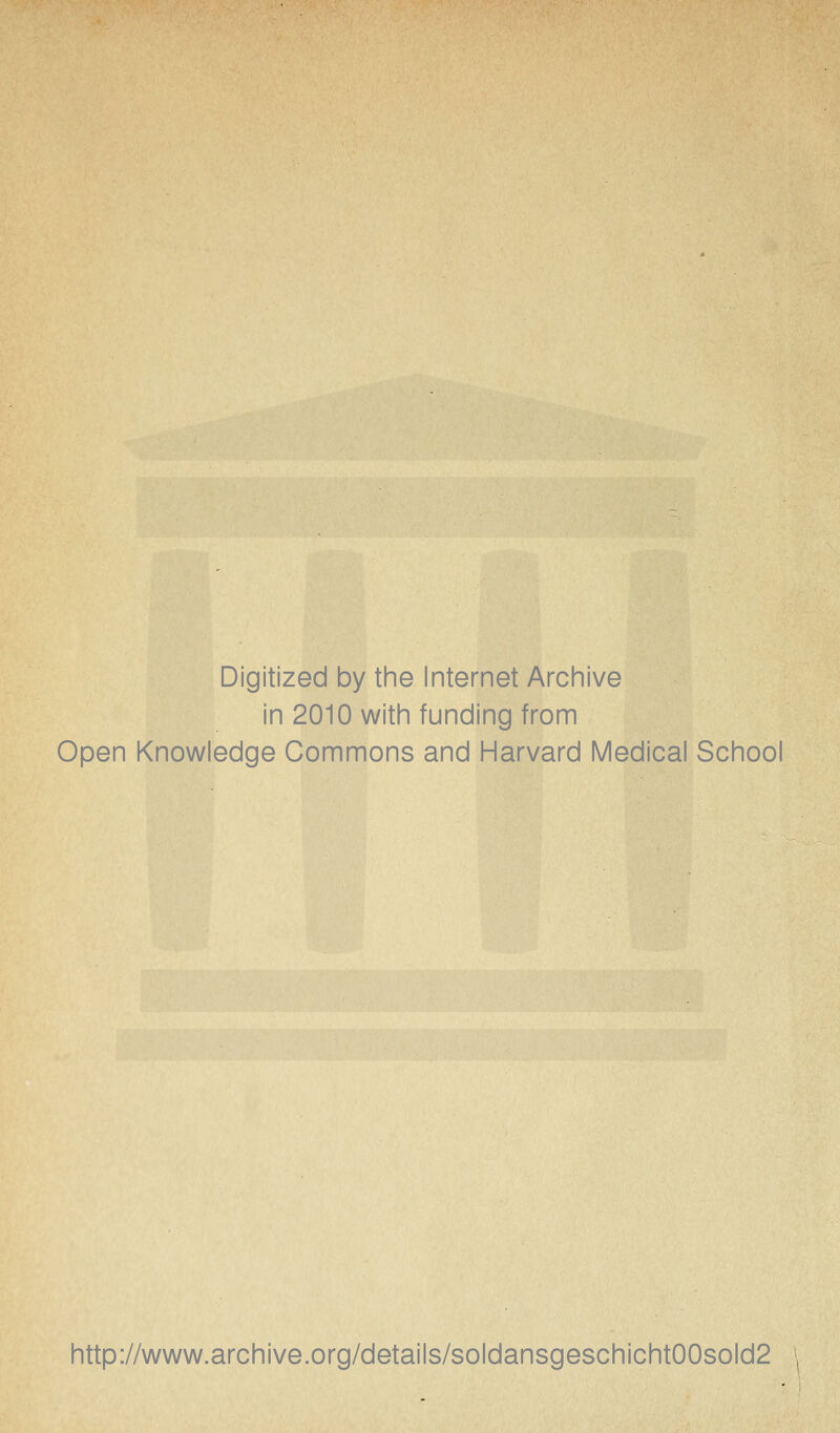 Digitized by the Internet Archive in 2010 witii funding from Open Knowledge Commons and Harvard Medical School http://www.archive.org/details/soldansgeschicht00sold2