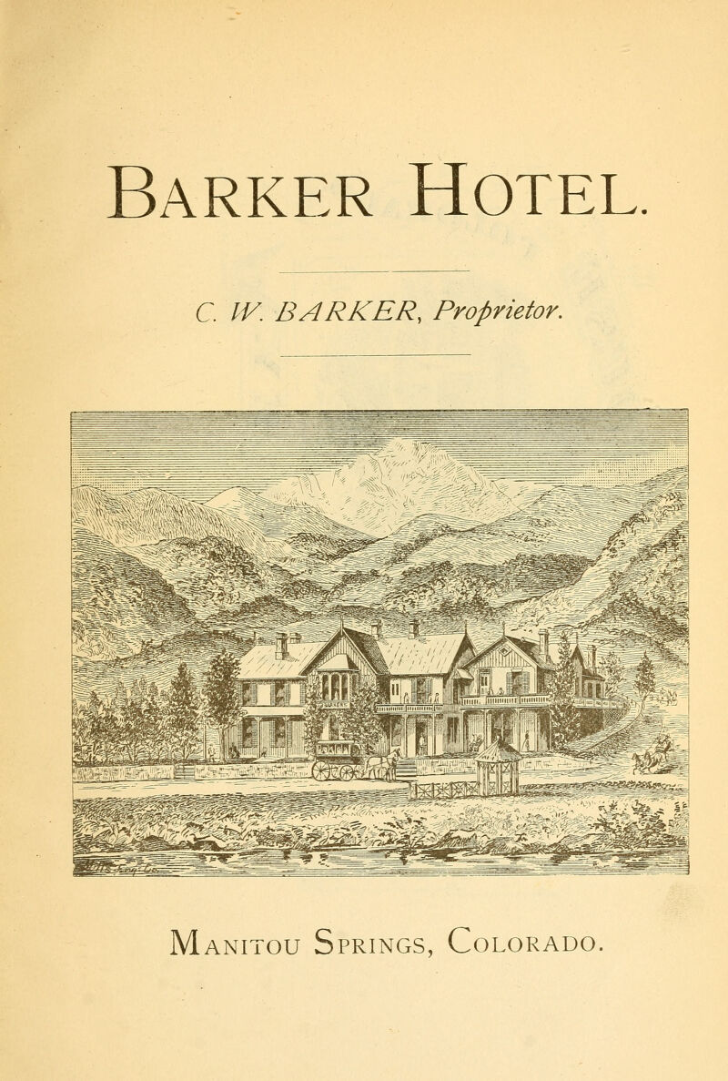Barker Hotel C W. BARKER, Proprietor. Manitou Springs, Colorado.